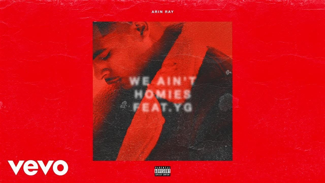 Arin Ray – We Ain’t Homies ft. YG (Audio)
